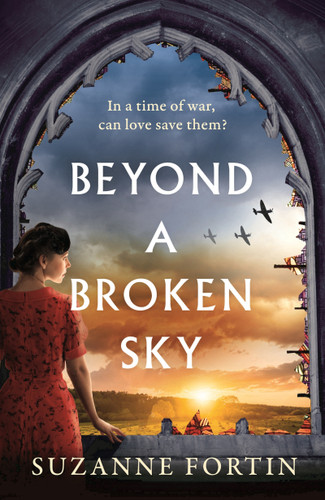 Beyond a Broken Sky: An utterly compelling and gripping World War 2 historical fiction read book cover by Suzanne Fortin