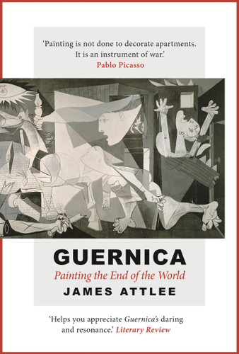 Guernica: Painting the End of the World book cover by James Attlee