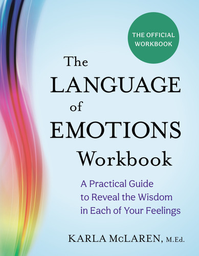 The Language of Emotions Workbook: A Practical Guide to Reveal the Wisdom in Each of Your Feelings book cover by Karla McLaren, M.Ed.