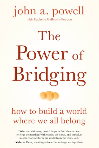 The Power of Bridging: How to Build a World Where We All Belong book cover by john a. powell