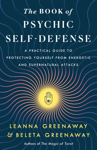 The Book of Psychic Self-Defense: A Practical Guide to Protecting Yourself from Energetic and Supernatural Attacks book cover by Leanna Greenaway, Beleta Greenaway
