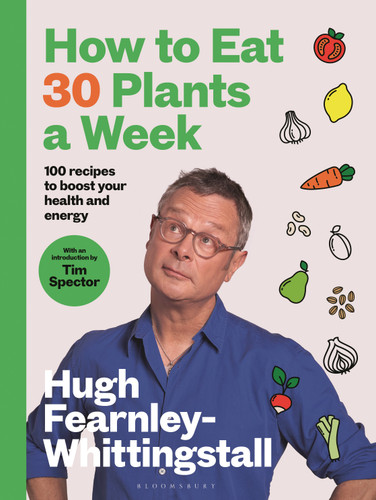 How to Eat 30 Plants a Week: 100 recipes to boost your health and energy - THE NO.1 SUNDAY TIMES BESTSELLER book cover by Hugh Fearnley-Whittingstall