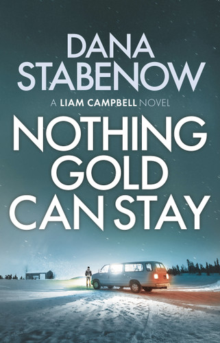 Nothing Gold Can Stay (Liam Campbell #3) book cover by Dana Stabenow