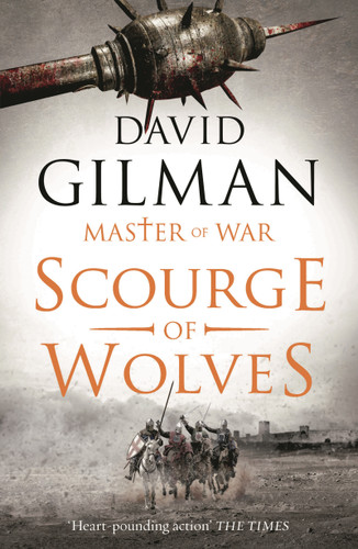 Scourge of Wolves: A blood-soaked tale of conquest, courage and betrayal that will keep you up all night. (Master of War #5) book cover by David Gilman
