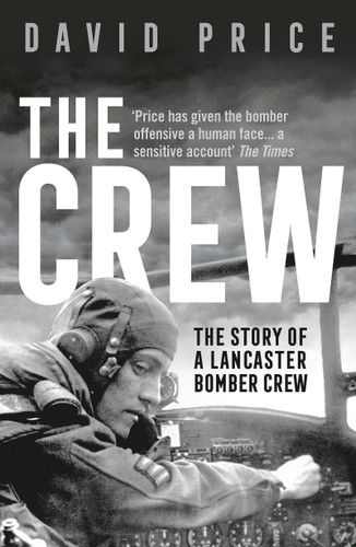 The Crew: The Story of a Lancaster Bomber Crew book cover by David Price