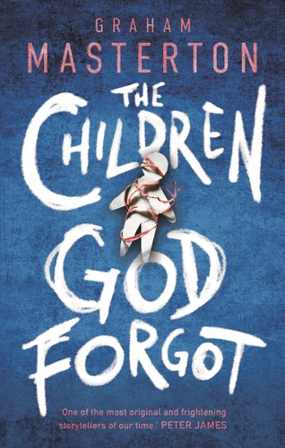 The Children God Forgot: A terrifying thriller from the master of horror and part of a chilling horror series for 2026 (Patel & Pardoe #2) book cover by Graham Masterton