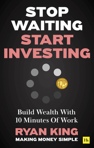 Stop Waiting, Start Investing: Build Wealth With 10 Minutes Of Work book cover by Ryan King