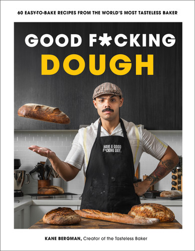 Good F*cking Dough: 60 Easy-to-Bake Recipes from The World’s Most Tasteless Baker book cover by Kane Bergman