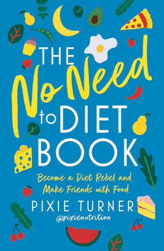 The No Need To Diet Book: Become a Diet Rebel and Make Friends with Food book cover by Pixie Turner