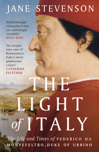 The Light of Italy: The Life and Times of Federico da Montefeltro, Duke of Urbino book cover by Jane Stevenson