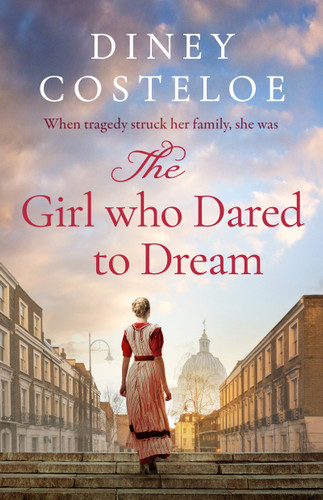 The Girl Who Dared to Dream: A beautiful and heart-rending historical fiction novel from bestselling author Diney Costeloe book cover by Diney Costeloe