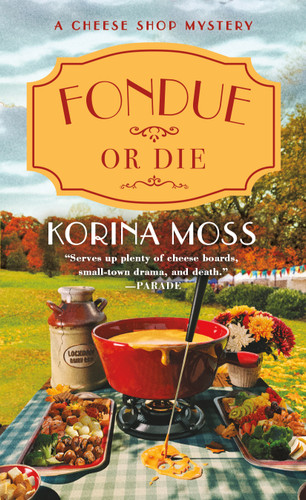 Fondue or Die: A Cheese Shop Mystery (Cheese Shop Mysteries #5) book cover by Korina Moss