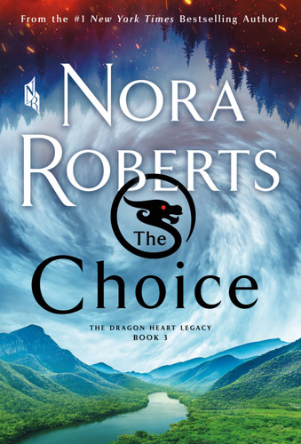 The Choice: The Dragon Heart Legacy, Book 3 book cover by Nora Roberts