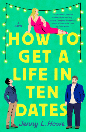 How to Get a Life in Ten Dates: A Novel book cover by Jenny L. Howe