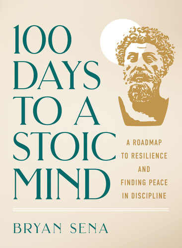 100 Days to a Stoic Mind: A Roadmap to Resilience and Finding Peace in Discipline book cover by Bryan Sena