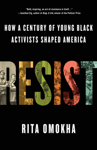 Resist: How a Century of Young Black Activists Shaped America book cover by Rita Omokha