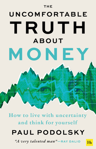 The Uncomfortable Truth About Money: How to live with uncertainty and think for yourself book cover by Paul Podolsky