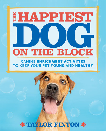 The Happiest Dog on the Block: Canine Enrichment Activities to Keep Your Pet Young and Healthy book cover by Taylor Finton
