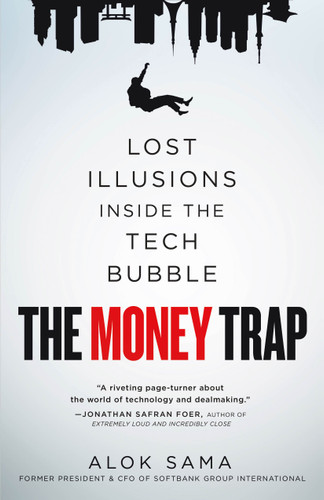 The Money Trap: Lost Illusions Inside the Tech Bubble book cover by Alok Sama