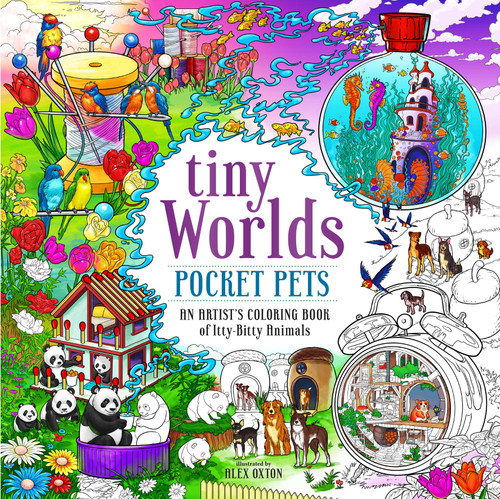 Tiny Worlds: Pocket Pets: An Artist’s Coloring Book of Itty-Bitty Animals book cover by Alex Oxton