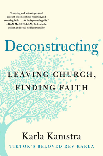 Deconstructing: Leaving Church, Finding Faith book cover by Karla Kamstra