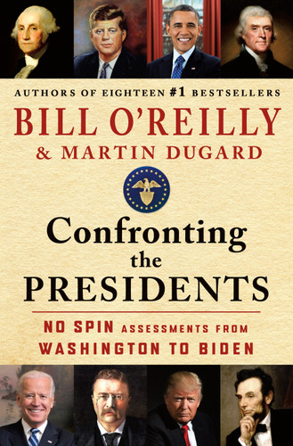 Confronting the Presidents: No Spin Assessments from Washington to Biden book cover by Bill O'Reilly, Martin Dugard