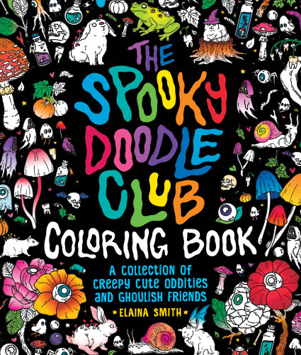 The Spooky Doodle Club Coloring Book: A Collection of Creepy-Cute Oddities and Ghoulish Friends book cover by Elaina Smith