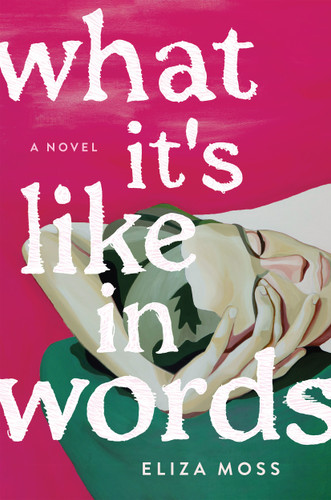 What It's Like in Words: A Novel book cover by Eliza Moss