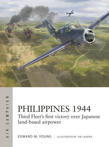 Philippines 1944: Third Fleet's first victory over Japanese land-based airpower (Air Campaign #50) book cover by Edward M. Young