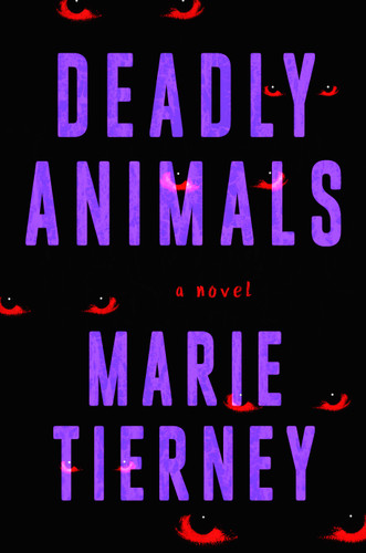 Deadly Animals: A Novel book cover by Marie Tierney