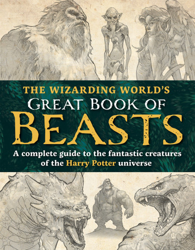 The Wizarding World’s Great Book of Beasts: A complete guide to the fantastic creatures of the Harry Potter universe [9781956403879]