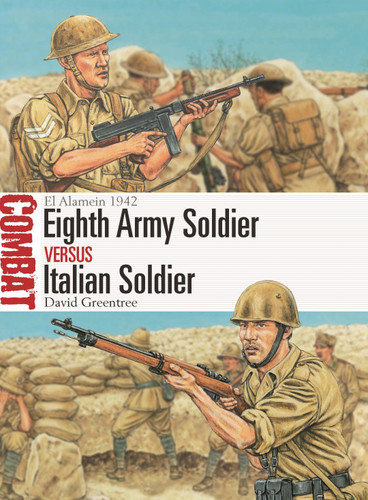Eighth Army Soldier vs Italian Soldier: El Alamein 1942 (Combat #79) book cover by David Greentree