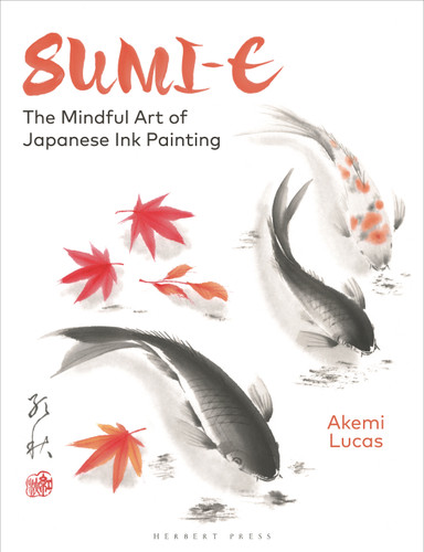 Sumi-e: The Mindful Art of Japanese Ink Painting book cover by Akemi Lucas
