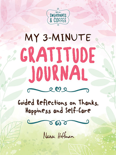My 3-Minute Gratitude Journal (Sweatpants & Coffee): Guided Reflections on Thanks, Happiness and Self-Care book cover by Nanea Hoffman