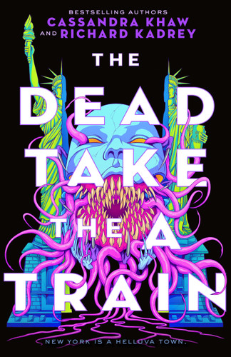 The Dead Take the A Train (Carrion City #1) book cover by Richard Kadrey, Cassandra Khaw