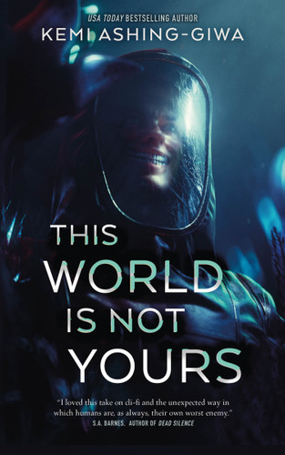 This World Is Not Yours book cover by Kemi Ashing-Giwa