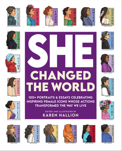 She Changed the World: 100+ portraits & essays celebrating inspiring female icons whose actions changed the way we live book cover by 