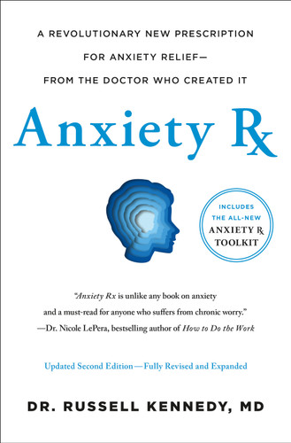 Anxiety Rx: A Revolutionary New Prescription for Anxiety Relief—from the Doctor Who Created It book cover by Russell Kennedy