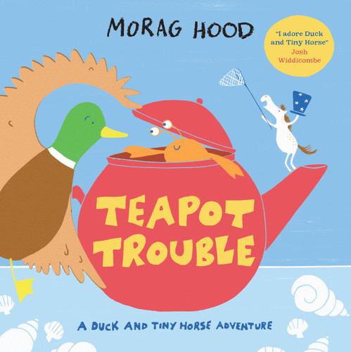 Teapot Trouble: A Duck and Tiny Horse Adventure book cover by Morag Hood