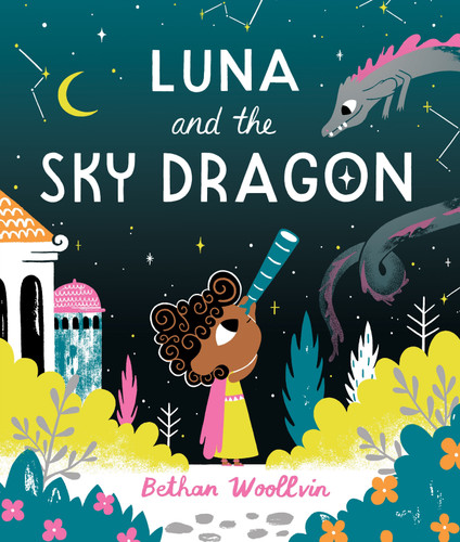 Luna and the Sky Dragon: A stargazing adventure story book cover by Bethan Woollvin