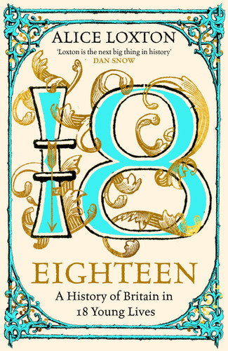 Eighteen: A History of Britain in 18 Young Lives book cover by Alice Loxton