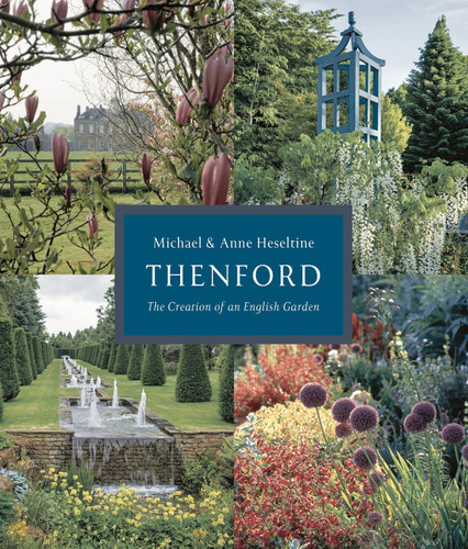 Thenford: The Creation of an English Garden book cover by Anne Heseltine, Michael Heseltine