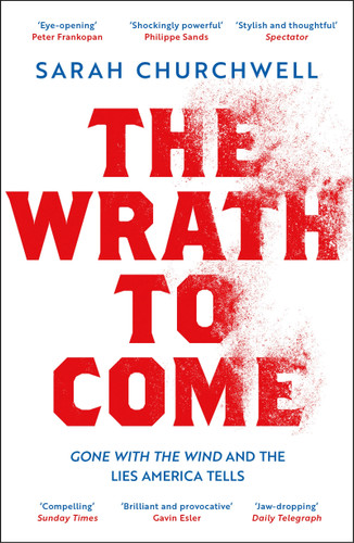 The Wrath to Come: Gone with the Wind and the Lies America Tells book cover by Sarah Churchwell