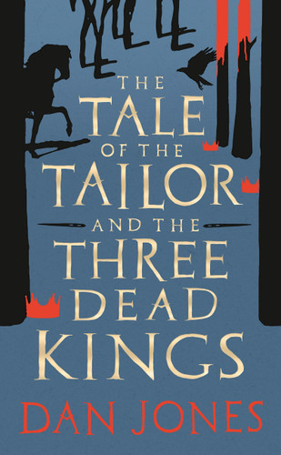 The Tale of the Tailor and the Three Dead Kings: A medieval ghost story book cover by Dan Jones