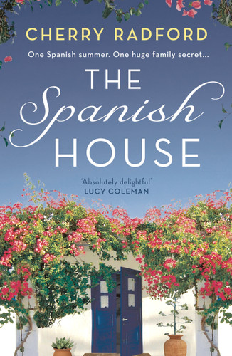 The Spanish House: A heartwarming escapist romance novel of family secrets and love set in sunny Spain! book cover by Cherry Radford