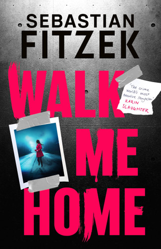 Walk Me Home: now adapted into the hit Amazon Prime movie THE CALENDAR KILLER book cover by Sebastian Fitzek