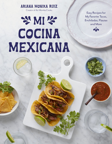 Mi Cocina Mexicana: Easy Recipes for My Favorite Tacos, Enchiladas, Flautas and More book cover by Ariana Monika Ruiz