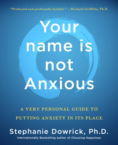 Your name is not Anxious: A Very Personal Guide to Putting Anxiety in Its Place book cover by Stephanie Dowrick