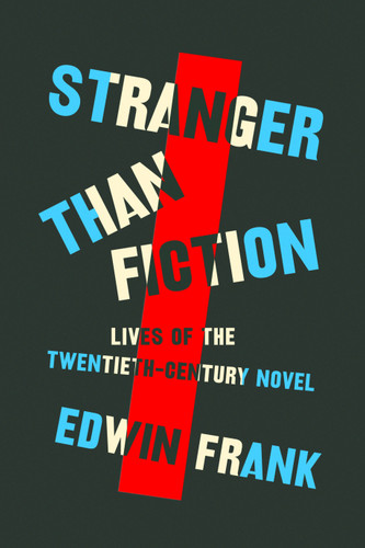 Stranger Than Fiction: Lives of the Twentieth-Century Novel book cover by Edwin Frank