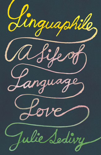 Linguaphile: A Life of Language Love book cover by Julie Sedivy